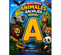 ENCICLOPEDIA ANIMALES SALVAJES MUNDIAL: ENCICLOPEDIA ANIMALES SALVAJES MUNDIAL LETRA A
