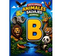 ENCICLOPEDIA ANIMALES SALVAJES MUNDIAL: ENCICLOPEDIA ANIMALES SALVAJES MUNDIAL LETRA B