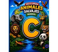 ENCICLOPEDIA ANIMALES SALVAJES MUNDIAL: ENCICLOPEDIA ANIMALES SALVAJES MUNDIAL LETRA C