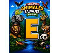 ENCICLOPEDIA ANIMALES SALVAJES MUNDIAL: ENCICLOPEDIA ANIMALES SALVAJES MUNDIAL LETRA E