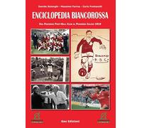 Enciclopedia biancorossa. Dal Piacenza Foot-Ball Club al Piacenza Calcio 1919. Ediz. illustrata (La biblioteca del Calcio)