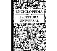 Enciclopedia de la escritura universal: Alfabetos, abyads, alfabetos silábicos y silabarios de todas las lenguas, vivas y extintas (Linguistics)