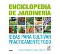Enciclopedia de jardinería: Ideas para cultivar prácticamente todo.