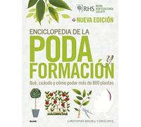 Enciclopedia de la poda y formación: Qué, cuándo y cómo podar más de 800 plantas (JARDIN)