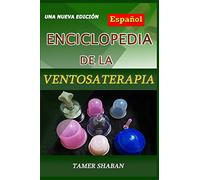 Enciclopedia de la Ventosaterapia: Una Nueva Edición: Una Nueva Edici