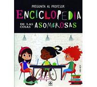 Enciclopedia de las Cosas Asombrosas: 2 (Pregunta al Profesor)