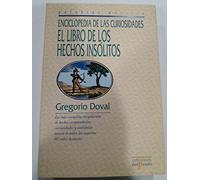 Enciclopedia De Las Curiosidades/ the Encyclopedia of Curiosities: El Libro De Los Hechos Insolitos / the Book of Unusual Deeds (Palabras Mayores / Great Words)