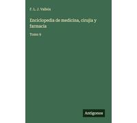 Enciclopedia de medicina, cirujia y farmacia: Tomo 9