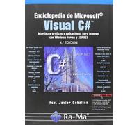 Enciclopedia de Microsoft Visual C#. Interfaces gráficas y aplicaciones para Internet con Windows Forms y ASP.NET. 4ª Ed. (INFORMATICA GENERAL)