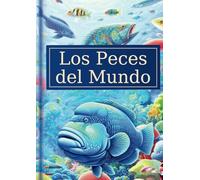 Enciclopedia de Peces del Mundo - Edición en español - (La Enciclopedia de Todos)