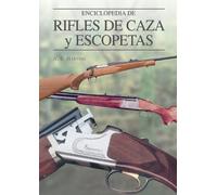 Enciclopedia De Rifles De Caza Y Escopetas / The Complete Encyclopedia of Hunting Rifles and Shotguns (Grandes Obras Series / Great Works Series)