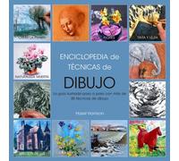 Enciclopedia de técnicas de dibujo: Guía ilustrada paso a paso con más de 50 técnicas de dibujo (SIN COLECCION)