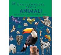 Enciclopedia degli animali. Alla scoperta del meraviglioso regno animale. Ediz. illustrata (Enciclopedia per ragazzi)