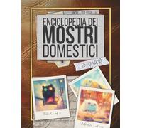 Enciclopedia dei Mostri Domestici (o quasi) (O.L.T.R.E. - Osservatorio Logistico Territori Raramente Esplorati)