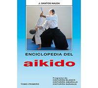 Enciclopedia del Aikido. Tomo 1º. Prog. de Cinturón Blanco, Amarillo y Naranja