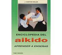 Enciclopedia del Aikido. Tomo 3º. Aprender a Enseñar