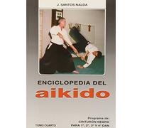 Enciclopedia del Aikido. Tomo 4º. Prog. de Cinturón Negro. Para 1º, 2º, 3º y 4º Dan