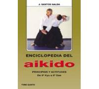 Enciclopedia Del Aikido. Tomo V: Principios Y Actitudes. De 5º Ky U A