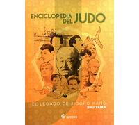 Enciclopedia del judo: EL LEGADO DE JIGORO KANO (Artes Marciales)