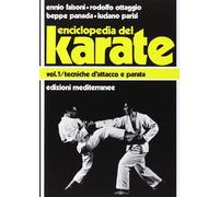 Enciclopedia del karatè. Tecniche fondamentali d'Attacco e parata (Vol. 1) (Arti marziali)