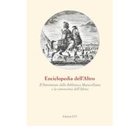 Enciclopedia dell'Altro. Il patrimonio della Biblioteca Marucelliana e la conoscenza dell'Africa (Fuori dal margine)