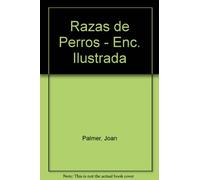 ENCICLOPEDIA ILUSTRADA DE LAS RAZAS DE PERROS (SIN COLECCION)