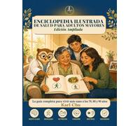 Enciclopedia Ilustrada de Salud para Adultos Mayores: Edición Ampliada - La guía completa para vivir más sano a los 70, 80 y 90 años
