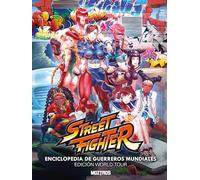 Street Fighter. Enciclopedia de Guerreros Mundiales