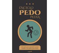 Enciclopedopedia: Una guía para poner nombre a los pedos que te tiras