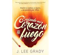 Enciende Mi Corazón En Fuego: Despierte Su Confianza, Su Impulso, Y Su Pasión Por Dios