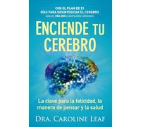 Enciende tu cerebro: La clave para la felicidad, la manera de pensar y la salud.
