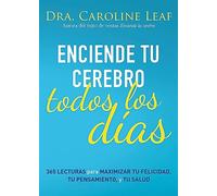 Enciende tu cerebro todos los días/ Switch on Your Brain Everyday: 365 lecturas para maximizar tu felicidad, tu pensamiento y tu salud/ 365 Readings for Peak Happiness, Thinking, and Health