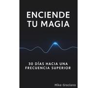 Enciende Tu Magia: Un viaje de 30 días de reflexión, alineación y transformación interior