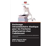 Enclouage intramédullaire élastique pour les fractures diaphysaires chez l'adolescent: Une nouvelle approche pour les fractures diaphysaires pédiatriques