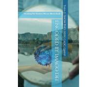 Encoded by Imago Dei -Healing the Broken Mirror Work Book: -Healing the Broken Mirror Work Book
