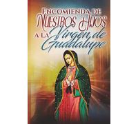 Encomienda de Nuestros Hijos a la Virgen de Guadalupe