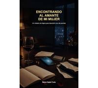Encontrando al Amante de Mi Mujer: Un misterio de logica para descubrir una cita secreta