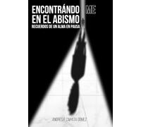 Encontrándo-Me En El Abismo: Recuerdos de un Alma en Pausa