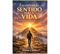 Encontrando sentido para a vida: Uma jornada de fé para quem busca respostas