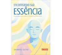 Encontrando sua essência: ensinamentos sobre a forma de viver zen