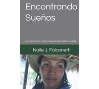 Encontrando Sueños: un viaje de fe a la vida, luego de afrontar la muerte...