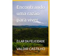 Encontrando uma razão para viver: O LAR DA FELICIDADE