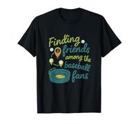 Encontrar amigos entre los fanáticos del béisbol Humor del béisbol Camiseta