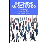 Encontrar Amigos Rápido: Los Secretos para Caer Bien