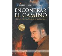 Encontrar el camino: Llaves de una medicina ancestral
