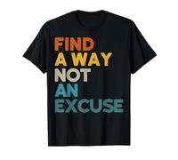 Encontrar una manera No una excusa Positivo Motivacional Sin excusa Camiseta