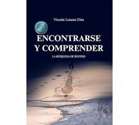 Encontrarse y comprender: La búsqueda de sentido (SIN COLECCION)
