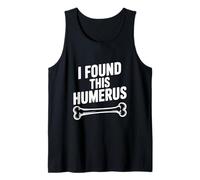 Encontré Este Divertido Juego de Palabras con Huesos sobre el húmero Camiseta sin Mangas