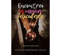 Encontrei A Minha Felicidade (ebook)