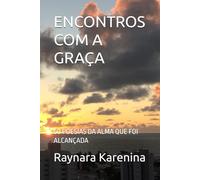 ENCONTROS COM A GRAÇA: 50 POESIAS DA ALMA QUE FOI ALCANÇADA